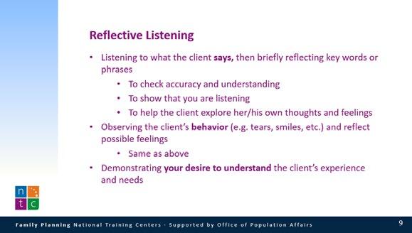 Reflective listening also involves more than words; it s also how they say it, or the emotion behind the words.