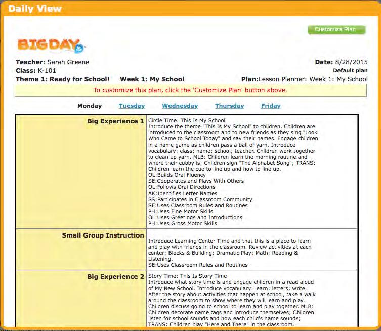 Customizing a Day Plan To customize your day plan through the Lesson Planner: 1. From the Weekly Planner Screen, click a day link to open the Daily View Screen for that day. 2.