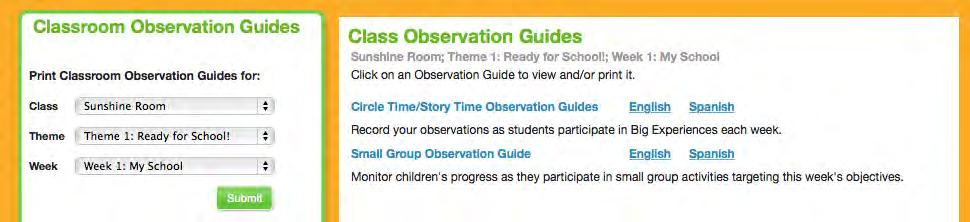 Classroom Observation Guides Classroom Observation Guides are informal assessment tools where you may print out reports to record observations of children in both whole-class and small-group settings.