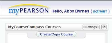 Create your CourseCompass course site (copy Coordinator's course) To get started, you will first need to create