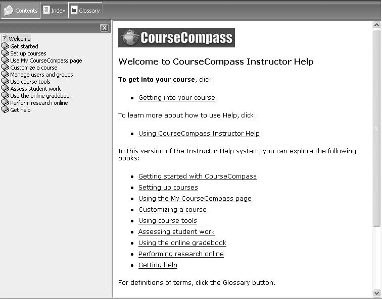 For information beyond this guide Searching CourseCompass Help Online Help is the most comprehensive resource for how to information.