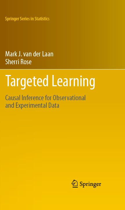 Targeted Learning (targetedlearningbookcom) Targeted Learning in Data Science Causal Inference for Complex Longitudinal Studies Mark J van der Laan Sherri Rose Springer