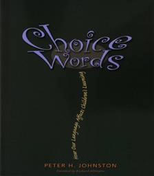 Choice Words by Peter H. Johnston Who else would like that book? How do you think she feels about that?