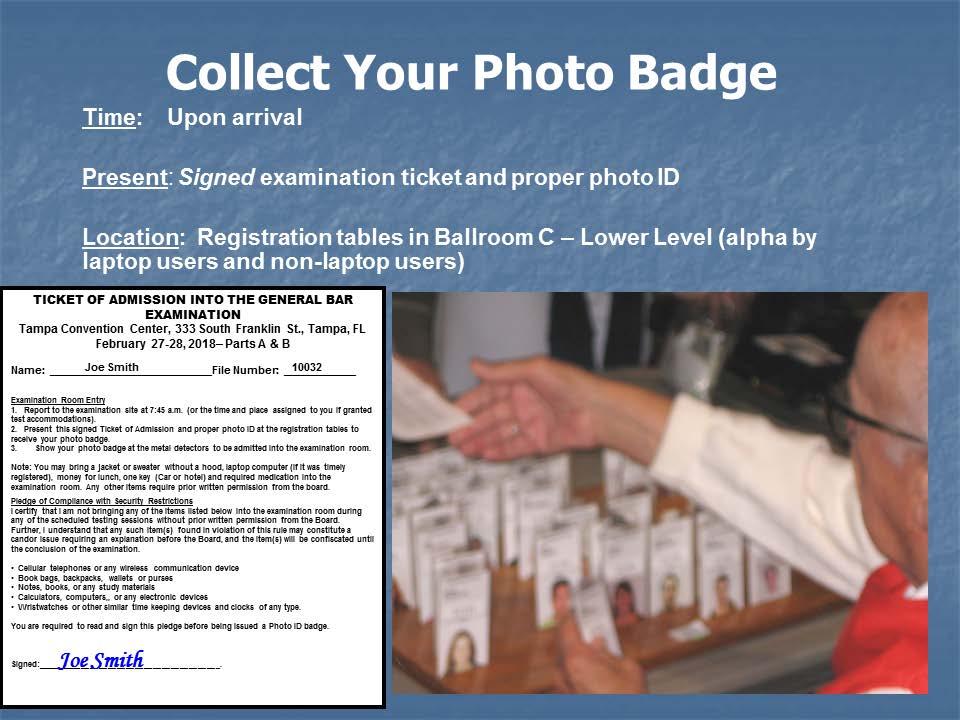 When you arrive, and once you have stored any personal belongings, present your signed ticket and a proper photo ID (driver s license or other government issued picture ID) at the registration