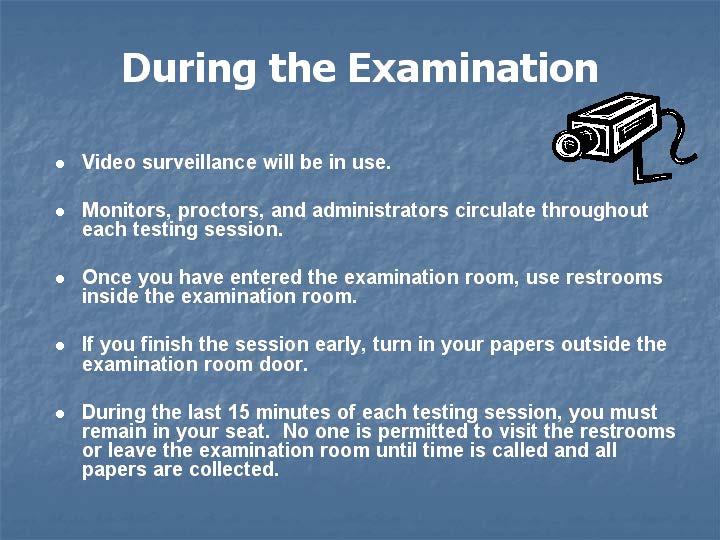 Remember that you will not be permitted to re-enter the examination room if you exit for any reason.
