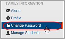 Family Information Change Password Option on Navigation Bar 2. On the Change Password screen, enter your Current Password and your chosen New Password.