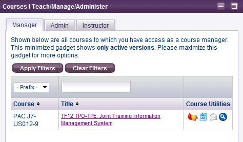 7.3 Courses I Teach/Manage/Administer Gadget The Courses I Teach/Manage/Administer Gadget is available on the Training Management Tab.