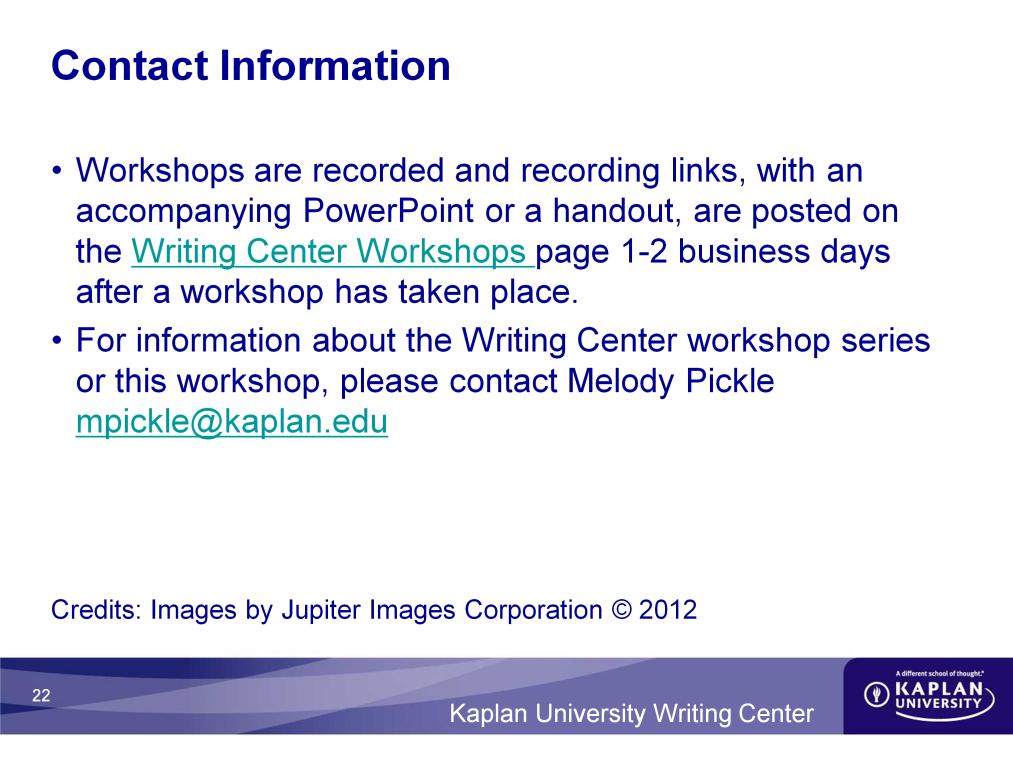 Workshops are recorded and recording links, with an accompanying PowerPoint or a handout, are posted on the Writing Center Workshops page 1-2 business days