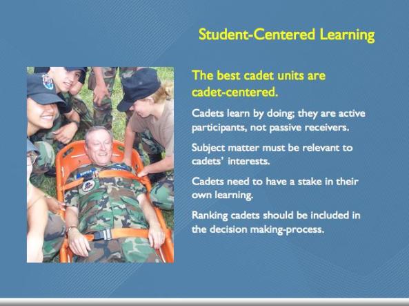 MAIN POINT #3 THE BEST CADET UNITS USE STUDENT-CENTERED EDUCATIONAL APPROACHES [ Guided Discussion ] CAP is an extra-curricular activity, something that should be apart from cadets formal education,