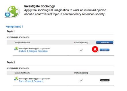 Section 5: Assignments Assigning Investigate Sociology A. From the section home page, click on Add assignment. B.