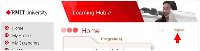 Logging out of the Learning Hub To log out of the learning hub: 1 Log out of any