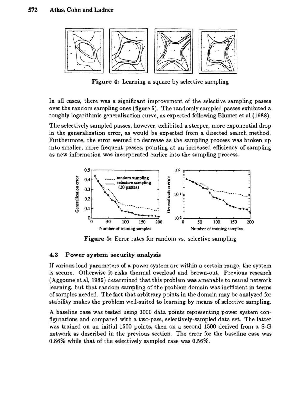 572 Atlas, Cohn and Ladner Figure 4: Learning a square by selective sampling In all cases, there was a significant improvement of the selective sampling passes over the random sampling ones (figure