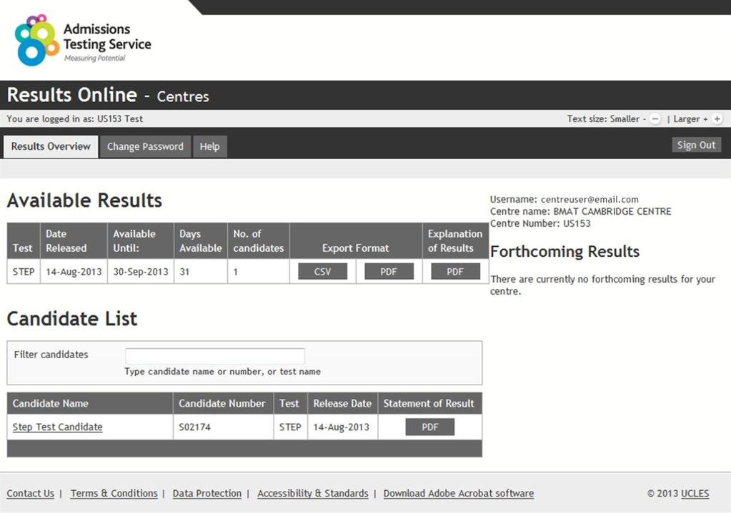 2.0 Results Online - centres The Results Online centres system contains three sections: Results Overview, Change Password and Help. 2.
