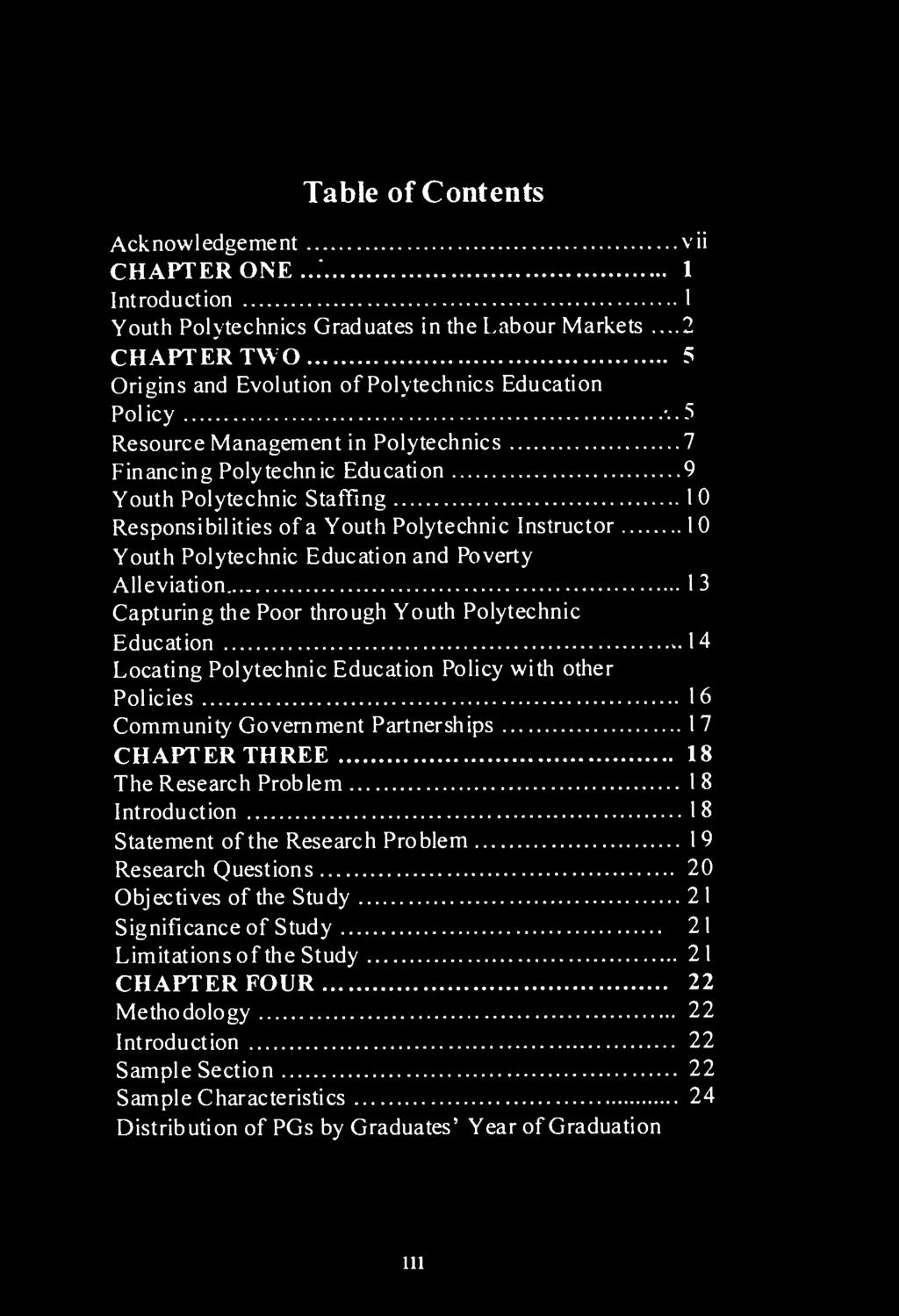 Table of Contents Acknowledgement vii CHAPTER ONE..J 1 Introduction 1 Youth Polytechnics Graduates in the Labour Markets...2 CHAPTER TWO 5 Origins and Evolution of Polytechnics Education Policy '.