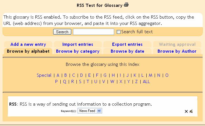 RSS in Glossaries Moodle s RSS feed works almost the same in the Glossary module as it does in the Forum module. If RSS is enabled, you will see two additional Fig. 48 fields in Glossary setup (Fig.