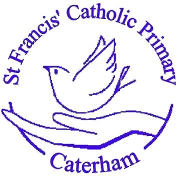 ST FRANCIS CATHOLIC PRIMARY SCHOOL Whyteleafe Road Caterham Surrey CR3 5ED Policy
