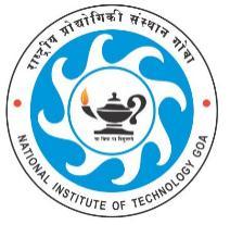 NATIONAL INSTITUTE OF TECHNOLOGY GOA Farmagudi, Ponda, Goa, 403401 India Website : www.nitgoa.ac.