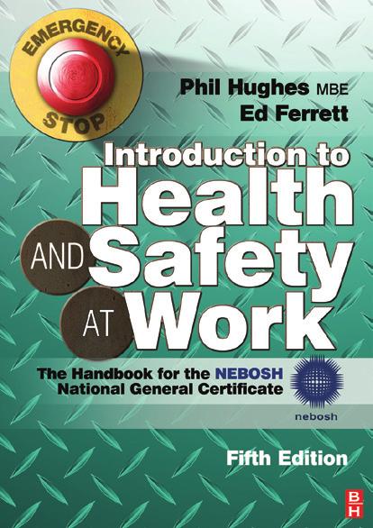 NEBOSH NATIONAL GENERAL CERTIFICATE Introduction to Health and Safety at Work 5TH Edition Phil Hughes and Ed Ferrett You can be confident your students will find all the knowledge they need for exam
