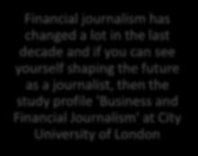 Financial journalism has changed a lot in the last decade and if you can see yourself shaping the future as a journalist,
