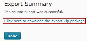 9. The Export Summary Page appears. Click on the Click here to download the export Zip package and save the.zip file to your computer. Figure 18 - Downloading the.
