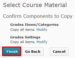 10. Confirm the components that you wish to copy and select Finish. Figure 8 - Select Course Materials: Confirmation Window 11. The copying process will begin.
