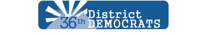 Dear Neighbor, When deciding how you will vote in the November 5th General Election, I hope you will consider the endorsements of the 36th District Democrats.