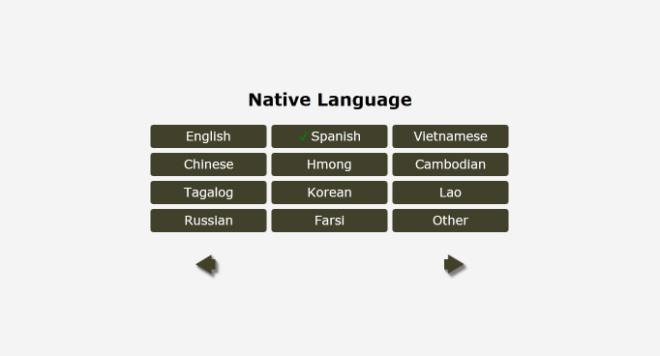 Indicate the prevalent language spoken in the home as a child. 8a. Ethnicity Mark one.