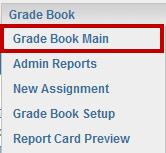 Chapter Three Grade Book Elementary User Guide Entering Scores on the Grade Book Main screen Figure 3.62 Grade Book menu 1. From the Grade Book menu, select Grade Book Main.