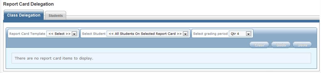 Select the student to delegate or select <<All Students on Selected Report Card>> selected. 4. Select the grading period or select <<All>> to delegate all grading periods. 5.
