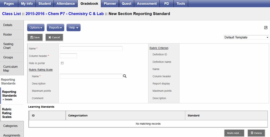 To create or view reporting standards for a class: 1. Log on to the Staff view. 2. Click the Gradebook tab. 3. Select a class, and click the Reporting Standards side-tab.