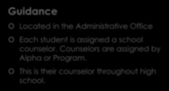 G Guidance and GPA Guidance Located in the Administrative Office Each student is assigned a school counselor.