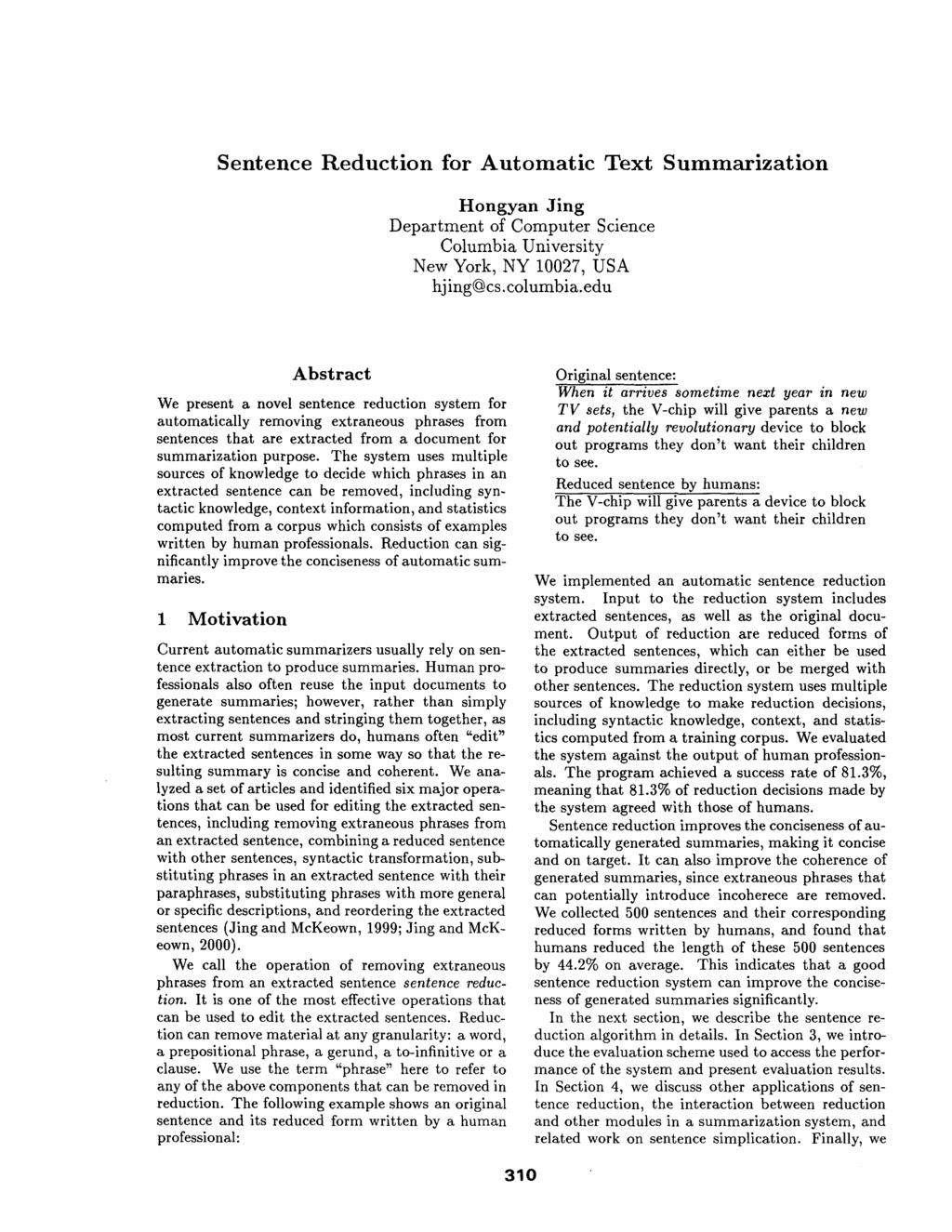 Sentence Reduction for Automatic Text Summarization Hongyan Jing Department of Computer Science Columbia University New York, NY 10027, USA hj ing@cs.columbia.
