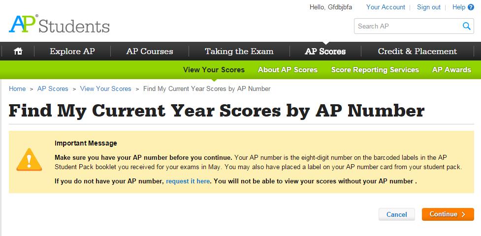 To find your scores online, you will need your 2016 AP Number. If you know your AP Number, then click Continue. If you do not know your AP Number, select the request it here link.