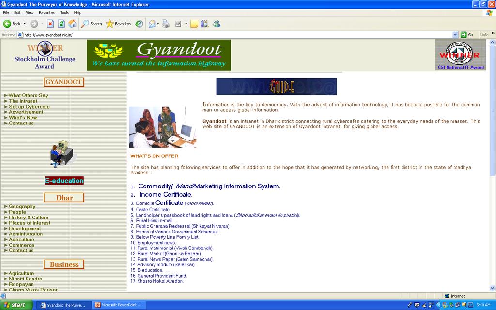 Cases in point : Gyandoot: An intranet in Dhar district of Madhya Pradesh that connects rural cybercafes and offers services like Landholders passbook,