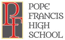 The School and its Legacy Pope Francis High School is a four-year, Catholic co-educational college preparatory school which instills Gospel values and fosters academic excellence in a diverse