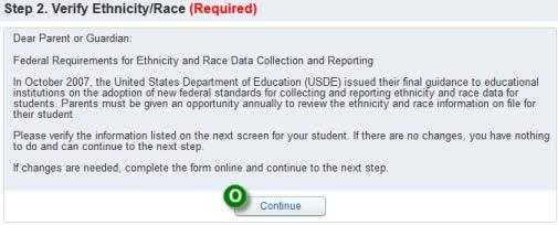 Step 8 N. Click Verify Ethnicity/Race to complete Step 2. O. Select the Continue button at the bottom of the Parent/Guardian note to access your student s current information.