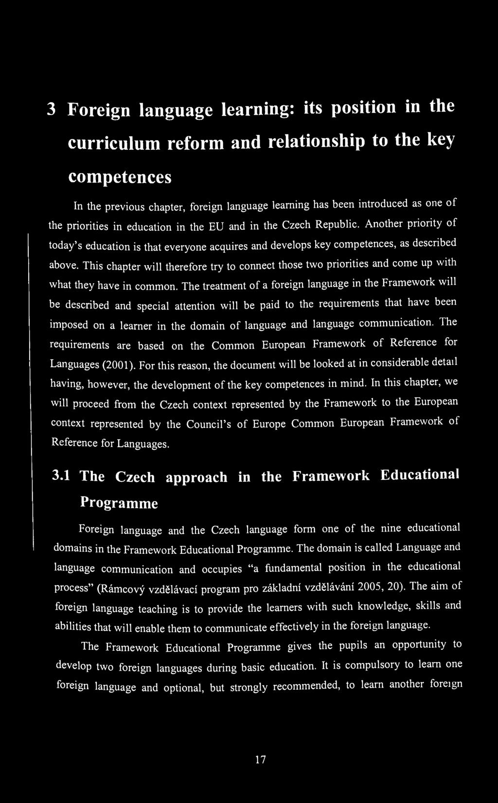3 Foreign language learning: its position in the curriculum reform and relationship to the key competences In the previous chapter, foreign language learning has been introduced as one of the