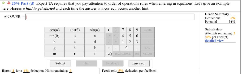 Expression Answers You may need to enter an equation or expression as the answer. If this is the case, you will be presented with a simulated keyboard as seen in the figure below.