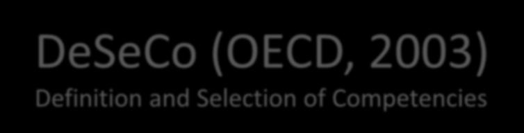 DeSeCo (OECD, 2003) Definition and Selection of Competencies Three broad categories of key