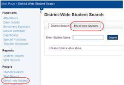 Under People on the Start Page, Click Enroll New Student, enter the first four letters of the student s last name on the District Search tab. Click Submit.