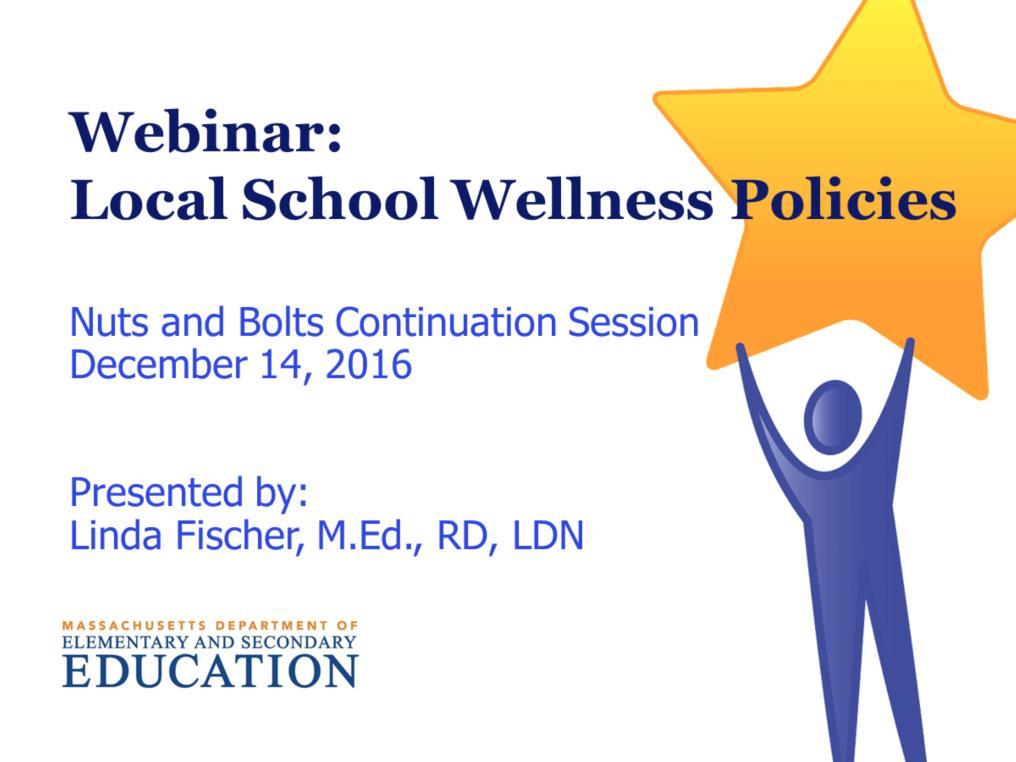 Webinar: Local School Wellness Policies Thank you everyone for attending our webinar on Local Wellness Policies.
