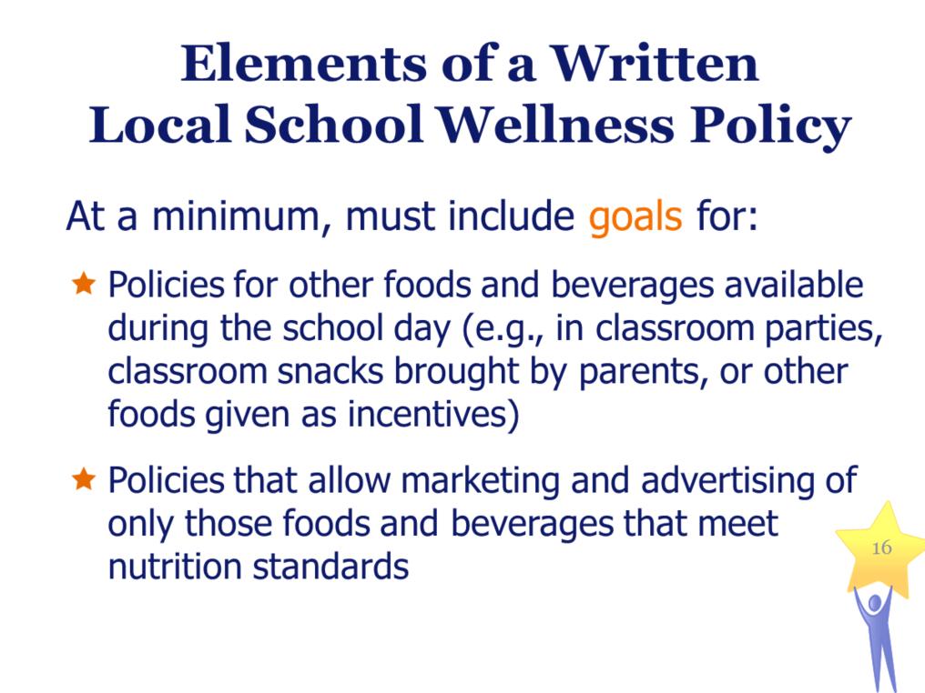 Elements of a Written Local School Wellness Policy At a minimum, must include go