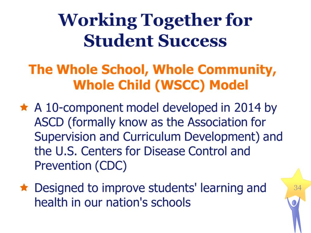 Working Together for Student Success In 2014, ASCD (formally know as the Association for Supervision and Curriculum Development) partnered with the Centers for Disease Control and Prevention (CDC) to