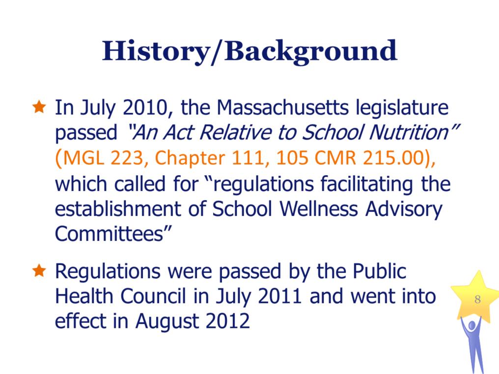 History/Background In July 2010, the Massachusetts legislature passed An Act Relative to School Nutrition (MGL 223, Chapter 111, 105 CMR 215.