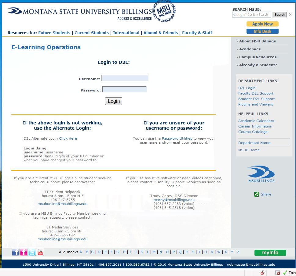 D2L D2L (Desire2Learn) Login Instructions D2L Login 1. MSU Billings Home Page www.msubillings.edu 2. Click on D2L Connection (Located at the bottom of the home page) D2L Alternate Login 1.