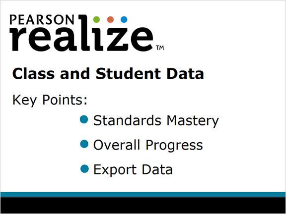 Key Points In this tutorial, you learned how to use the DATA tab to access class and student data that shows standards mastery,