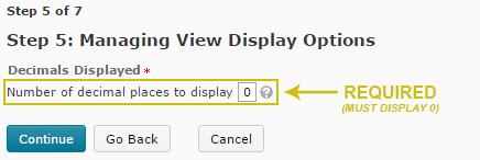 ) (This option does not manage how many decimal places are displayed to students.) Under Decimals Displayed, change the number of decimal places to display from 2 to 0. (REQUIRED) 6.