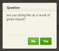 Please select Yes or No accordingly as this helps us see what tasks you and your team were doing already, and which ones green Impact inspired you to complete.