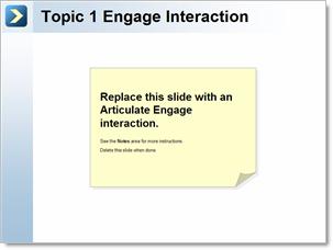 Use Articulate Engage interactions to help learners lock in the main ideas you have presented. Engage interactions will turn passive viewers into active learners.