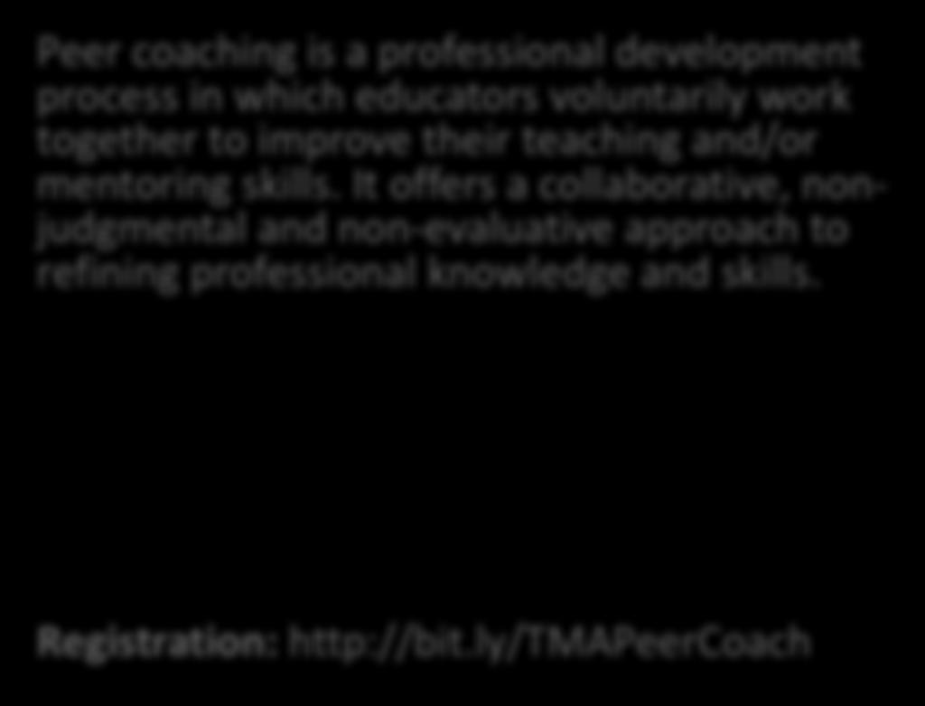 ly/tmapeercoach Some benefits: Allows participants to create stronger ties with colleagues and enhances the community of educators in Stanford Medicine Enhances sense of professional skill